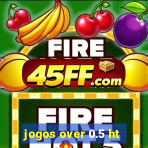 jogos over 0.5 ht